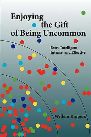 Enjoying the Gift of Being Uncommon de Willem Kuipers