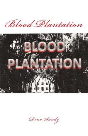 Blood Plantation de Deno Sandz