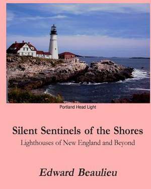 Silent Sentinels of the Shores de Edward J. Beaulieu Jr