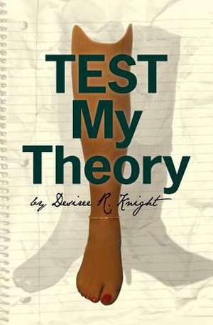 Test My Theory de Desiree R. Knight