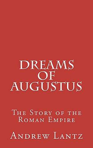 Dreams of Augustus de Andrew Lantz