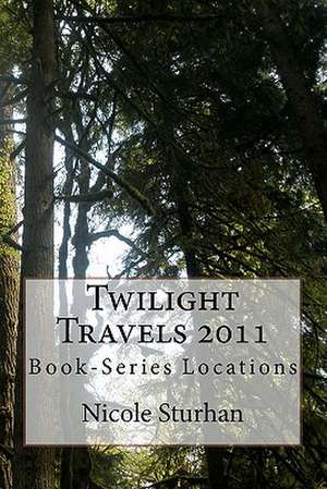 Twilight Travels 2011 de Nicole L. Sturhan