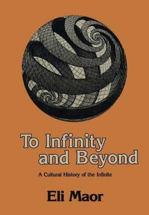 To Infinity and Beyond: A Cultural History of the Infinite de Eli Maor