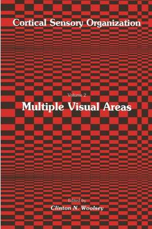 Multiple Visual Areas: Volume 2: Multiple Visual Areas de Clinton N. Woolsey