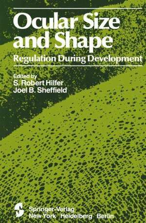 Ocular Size and Shape Regulation During Development de S. R. Hilfer