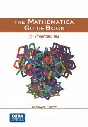 The Mathematica GuideBook for Programming de Michael Trott