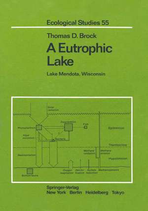 A Eutrophic Lake: Lake Mendota, Wisconsin de Thomas D. Brock