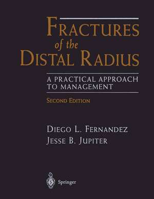 Fractures of the Distal Radius: A Practical Approach to Management de Diego L. Fernandez