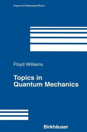 Topics in Quantum Mechanics de Floyd Williams