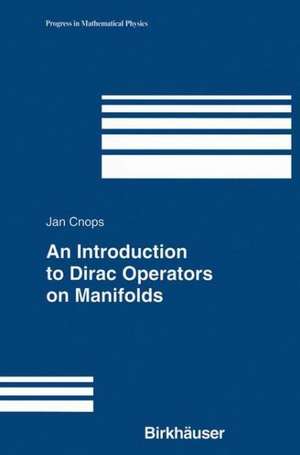 An Introduction to Dirac Operators on Manifolds de Jan Cnops