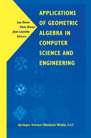 Applications of Geometric Algebra in Computer Science and Engineering de Leo Dorst