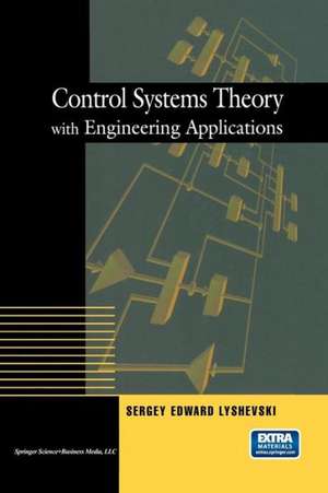 Control Systems Theory with Engineering Applications de Sergey E. Lyshevski