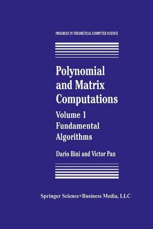 Polynomial and Matrix Computations: Fundamental Algorithms de Dario Bini