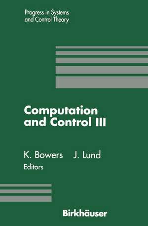 Computation and Control III: Proceedings of the Third Bozeman Conference, Bozeman, Montana, August 5–11, 1992 de Kenneth L. Bowers