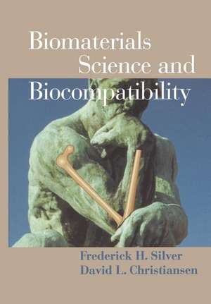 Biomaterials Science and Biocompatibility de Frederick H. Silver