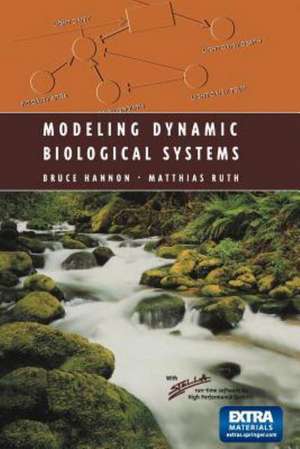 Modeling Dynamic Biological Systems de Bruce Hannon