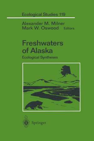 Freshwaters of Alaska: Ecological Syntheses de Alexander M. Milner