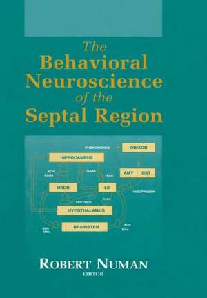 The Behavioral Neuroscience of the Septal Region de Robert Numan