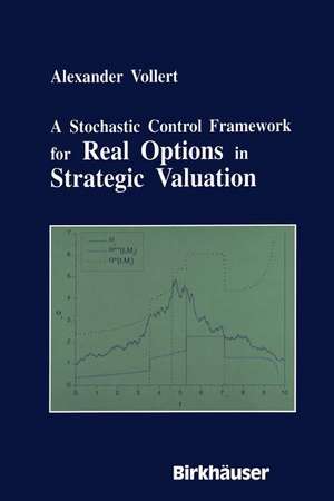 A Stochastic Control Framework for Real Options in Strategic Evaluation de Alexander Vollert