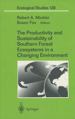 The Productivity and Sustainability of Southern Forest Ecosystems in a Changing Environment de Robert Mickler