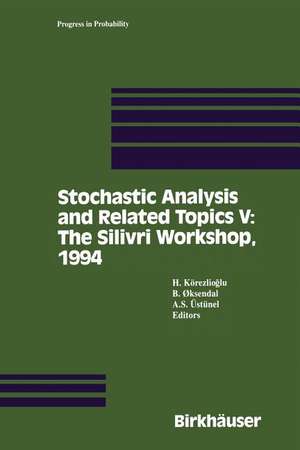 Stochastic Analysis and Related Topics V: The Silivri Workshop, 1994 de H. Körezlioglu