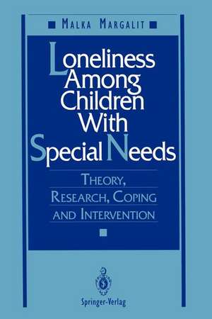 Loneliness Among Children With Special Needs: Theory, Research, Coping, and Intervention de Malka Margalit