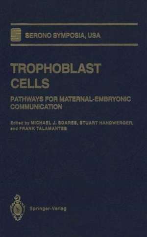 Trophoblast Cells: Pathways for Maternal-Embryonic Communication de Michael J. Soares