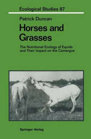 Horses and Grasses: The Nutritional Ecology of Equids and Their Impact on the Camargue de Patrick Duncan