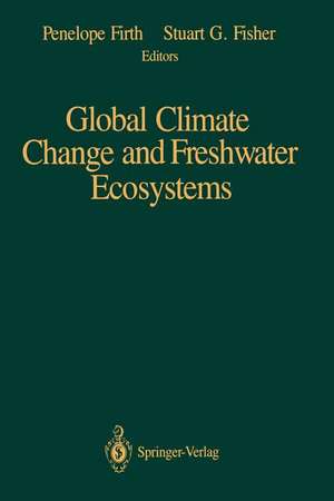 Global Climate Change and Freshwater Ecosystems de Penelope Firth