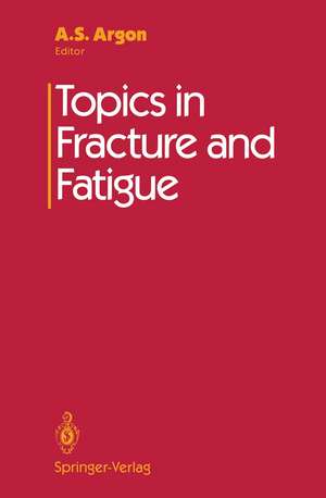 Topics in Fracture and Fatigue de A.S. Argon