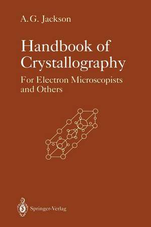 Handbook of Crystallography: For Electron Microscopists and Others de Allen G. Jackson