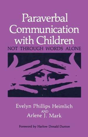 Paraverbal Communication with Children: Not through Words Alone de E.P. Heimlich