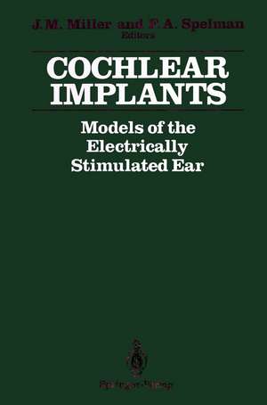 Cochlear Implants: Models of the Electrically Stimulated Ear de Joseph M. Miller