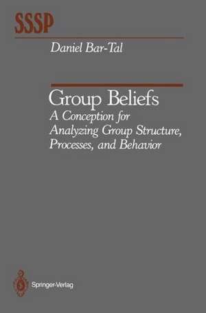 Group Beliefs: A Conception for Analyzing Group Structure, Processes, and Behavior de Daniel Bar-Tal