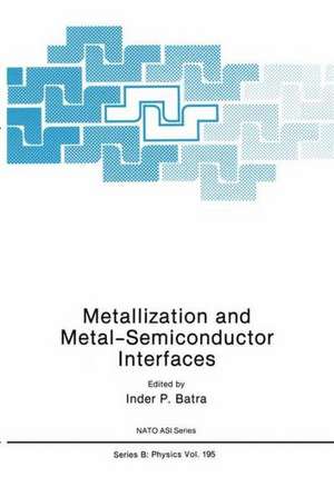 Metallization and Metal-Semiconductor Interfaces de Inder P. Batra