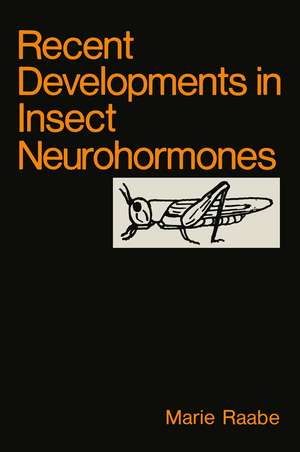 Recent Developments in Insect Neurohormones de M. Raabe