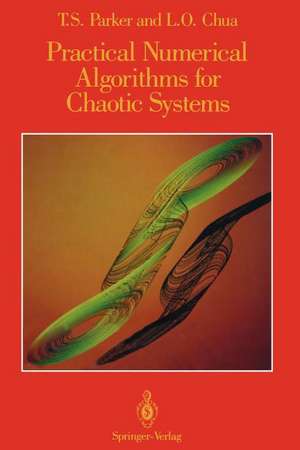 Practical Numerical Algorithms for Chaotic Systems de Thomas S. Parker