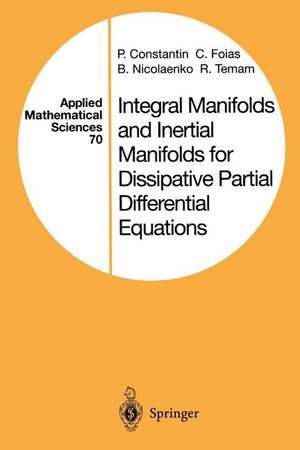 Integral Manifolds and Inertial Manifolds for Dissipative Partial Differential Equations de P. Constantin