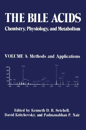 The Bile Acids: Chemistry, Physiology, and Metabolism: Volume 4: Methods and Applications de K.D.R. Setchell