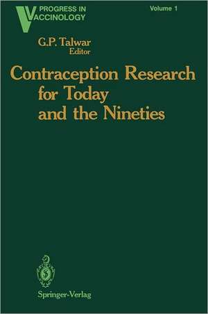 Contraception Research for Today and the Nineties: Progress in Birth Control Vaccines de G. P. Talwar