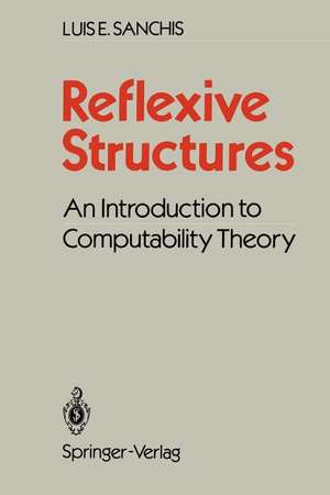 Reflexive Structures: An Introduction to Computability Theory de Luis E. Sanchis