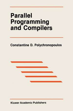 Parallel Programming and Compilers de Constantine D. Polychronopoulos