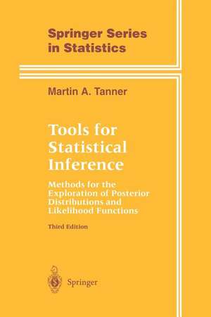 Tools for Statistical Inference: Methods for the Exploration of Posterior Distributions and Likelihood Functions de Martin A. Tanner