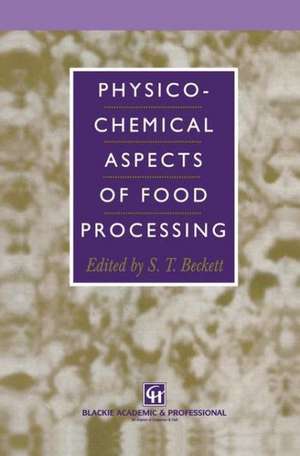 Physico-Chemical Aspects of Food Processing de S. T. Beckett