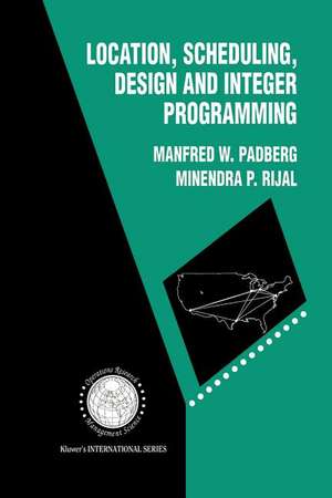 Location, Scheduling, Design and Integer Programming de Manfred W. Padberg