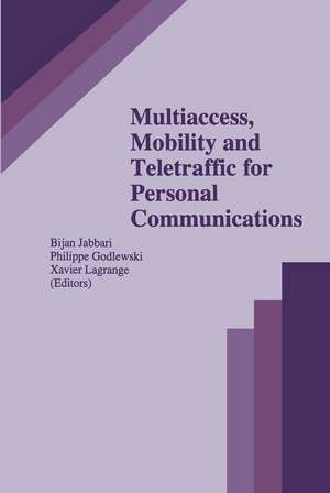 Multiaccess, Mobility and Teletraffic for Personal Communications de Bijan Jabbari