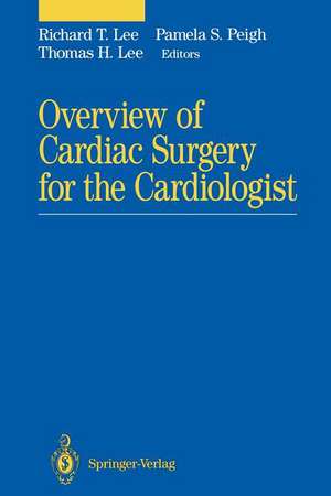 Overview of Cardiac Surgery for the Cardiologist de Richard T. Lee