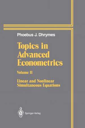 Topics In Advanced Econometrics: Volume II Linear and Nonlinear Simultaneous Equations de Phoebus J. Dhrymes