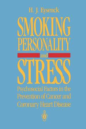 Smoking, Personality, and Stress: Psychosocial Factors in the Prevention of Cancer and Coronary Heart Disease de Hans J. Eysenck