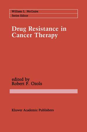 Drug Resistance in Cancer Therapy de Robert F. Ozols